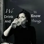 We Drink and We KNOW Things, December 13, 5p  1